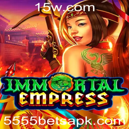 Descubra o Mundo de ImmortalEmpress e a Excitante Funcionalidade 5555 Bet